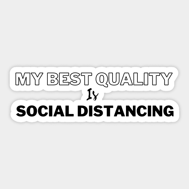 my best quality is social distancing Sticker by Tees by broke